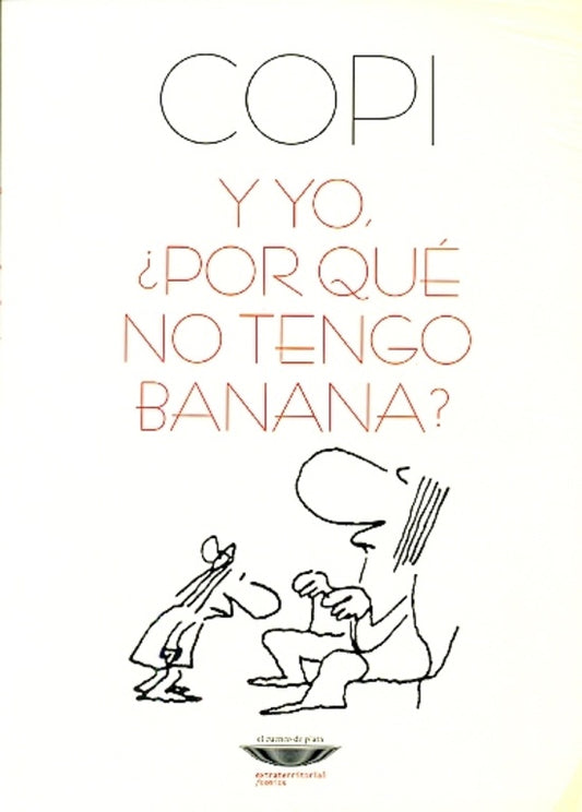 Y yo, ¿por qué no tengo banana? | Copi