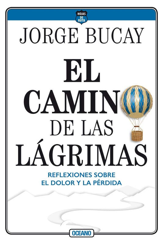 El Camino de las Lágrimas; Reflexiones Sobre el Dolor y la Pérdida | Jorge Bucay