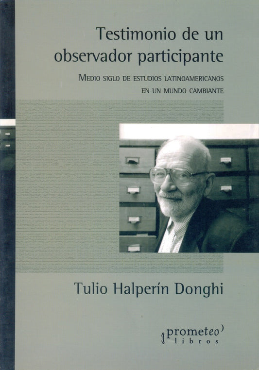 Testimonio De Un Observador Participante | Tulio Halperin Donghi