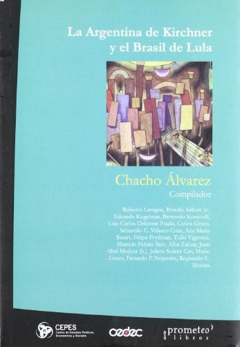 Argentina De Kirchner Y El Brasil De Lula, La | Carlos Chacho Alvarez