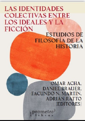 Identidades Colectivas Entre Los Ideales Y La Ficcion, Las | Omar Y Otros Acha