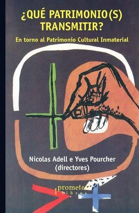 Que Patrimonio(S) Transmitir?. En Torno Al Patrimonio Cultural Inmaterial | Nicolas / Pourcher  Yves Adell