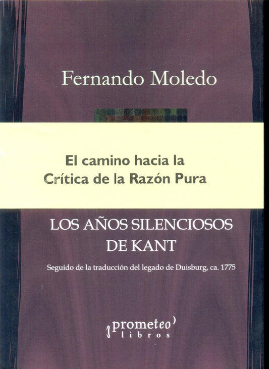 Años Silenciosos De Kant, Los. Seguido De La Traduccion Del Legado De Duisburg | Fernando Moledo