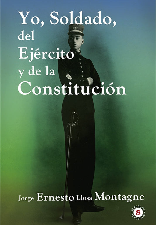 Yo, Soldado, del Ejército y de La Constitución | Jorge Ernesto Llosa Montagne
