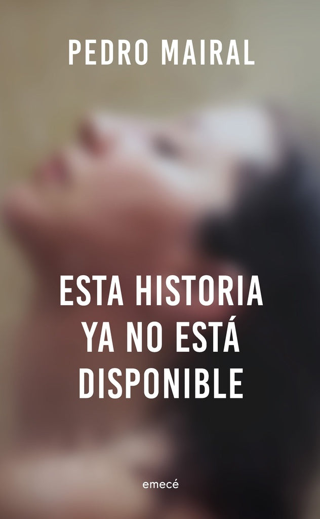 Esta Historia Ya No Está Disponible | Pedro Mairal