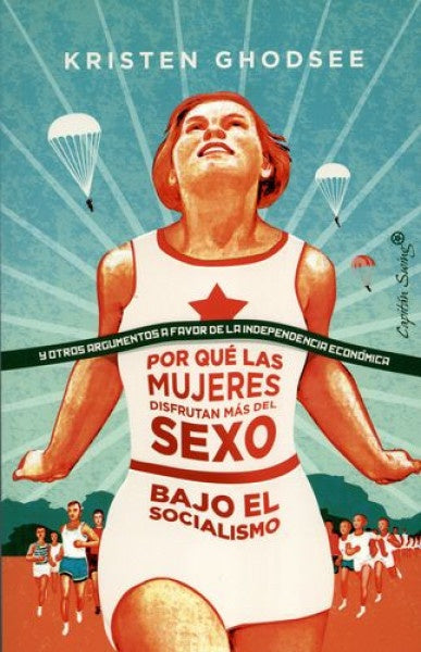 Por qué las mujeres disfrutan más del sexo en el socialismo | Kriste Ghodsee