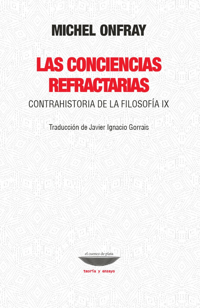 Las conciencias refractarias. Contrahistoria de la filosofía IX | Michel Onfray