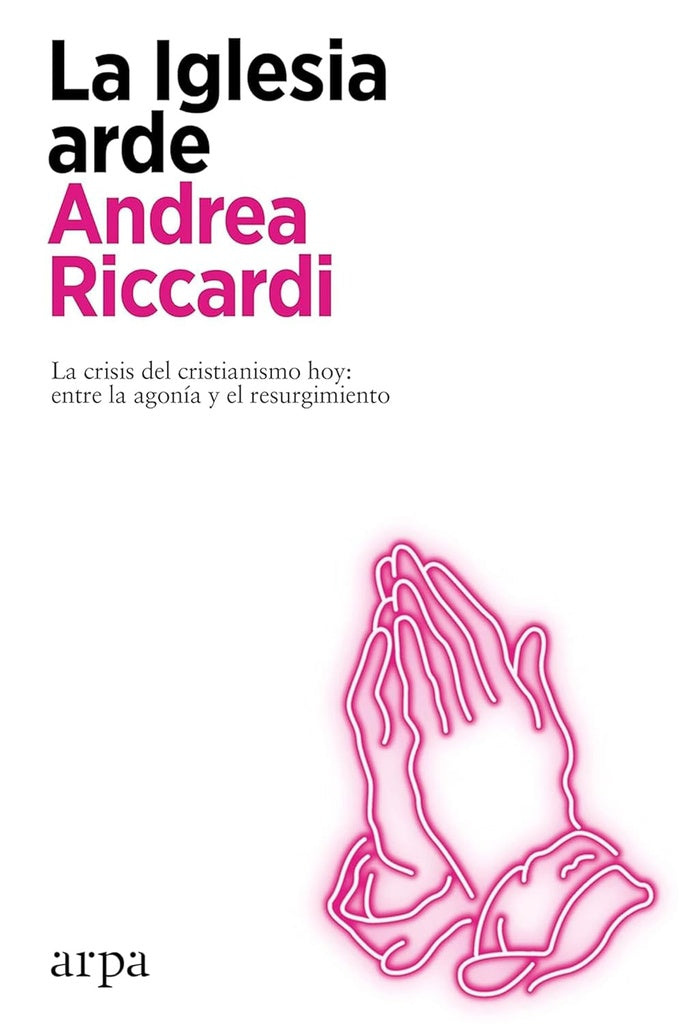 La Iglesia arde | Andrea Riccardi