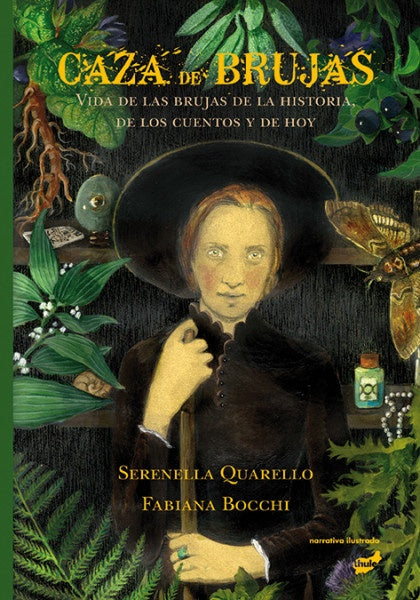 Caza de Brujas: VIda de las Brujas de la Historia de los Cuentos y de Hoy | Serenella Quarello