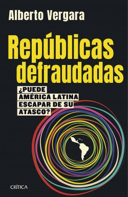 Repúblicas Defraudadas | Alberto Vergara
