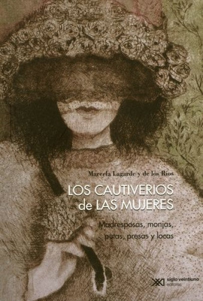 Cautiverios De Las Mujeres, Los | Marcela Lagarde y de los Ríos