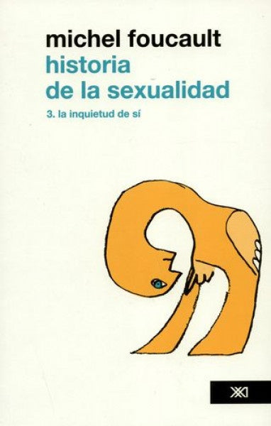 Historia De La Sexualidad Vol 3. La Inquietud De Si. | Michel Foucault