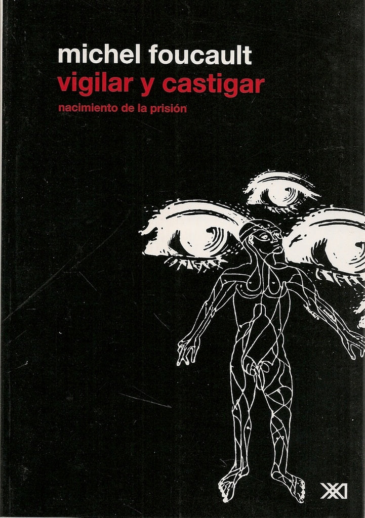 Vigilar Y Castigar. Nacimiento De La Prision | Michel Foucault