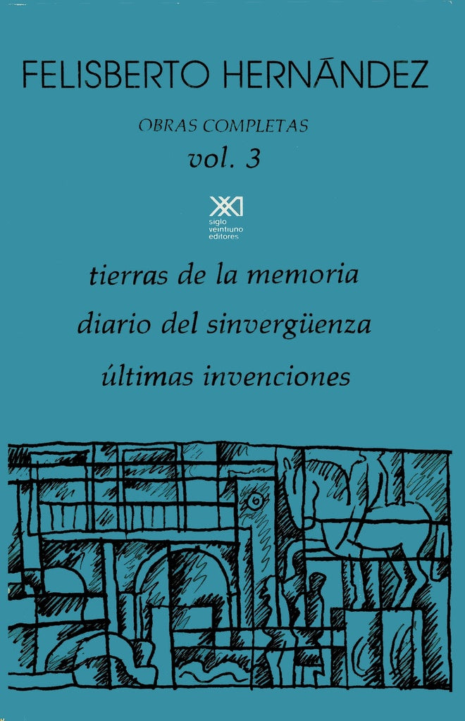 Obras Completas Vol 3. Tierras De La Memoria, Diario Del Sinverguenza, Ultimas Invenciones | Felisberto Hernández