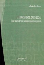 Fabricacion Del Orden Social, La. Una Teoria Critica Sobre El Poder | Mark Neocleous
