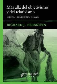 Mas Alla Del Objetivismo Y Del Realismo. Ciencia, Hermeneutica Y Praxis | RICHARD BERNSTEIN