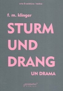 Sturm Und Drang. Un Drama | F.M Klinger