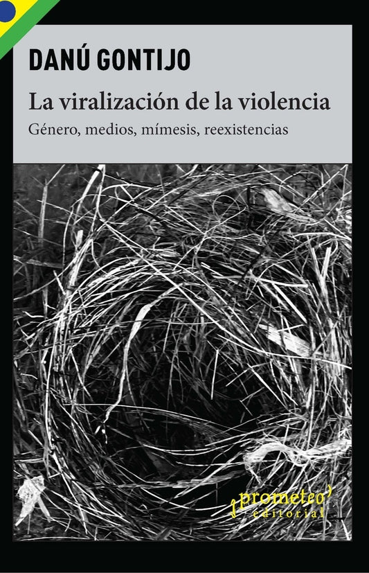 Viralizacion De La Violencia, La. Genero, Medios, Mimesis, Reexistencias | Danu Gontijo
