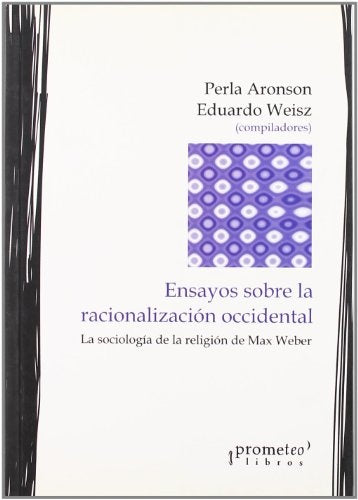 Ensayos Sobre La Racionalizacion Occidental | Perla/ Weisz  Eduardo Aronson