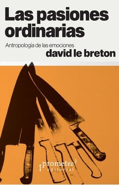 Pasiones Ordinarias, Las. Antropologia De Las Emociones | DAVID LE BRETRON
