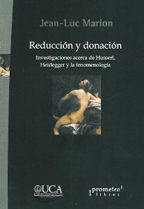 Reduccion Y Donacion. Investigaciones Acerca De Husserl Heidegger Y La Fenomenologia | Jean Luc Marion
