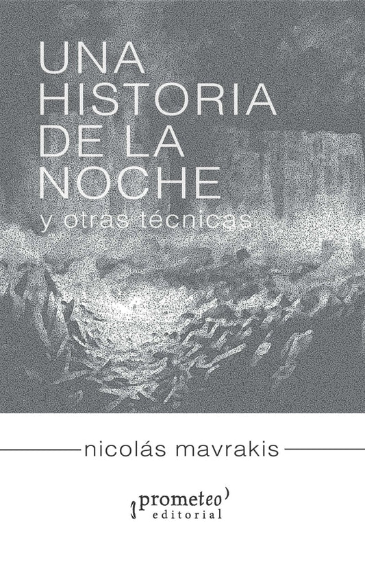 Una Historia De La Noche Y Otras Tecnicas | Nicolás Mavrakis