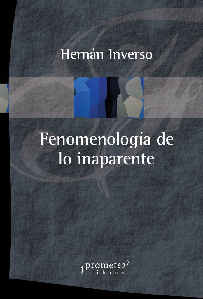 Fenomenologia De Lo Inaparente | Hernan Inverso