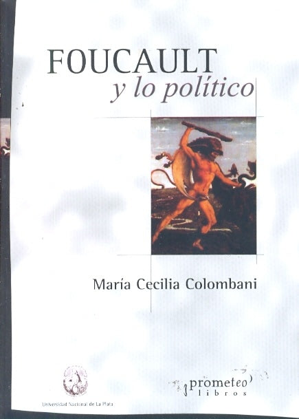 Foucault Y Lo Politico | Maria Cecilia Colombani