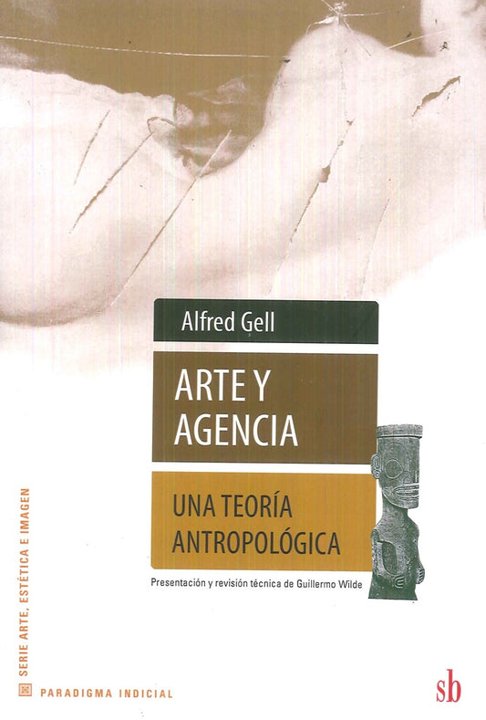 Arte y agencia: una teoría antropológica | Alfred Gell