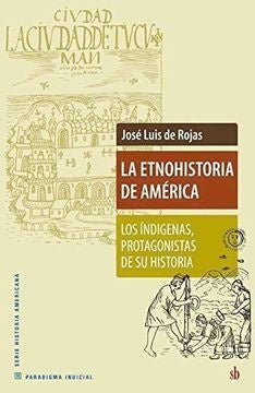 La etnohistoria de América. | José Luis De Rojas
