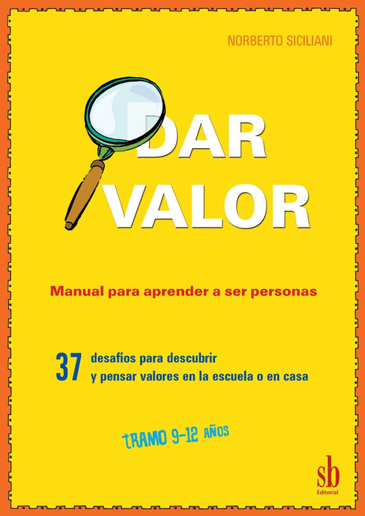 Dar valor. Manual para aprender a ser personas. | Norberto Siciliani