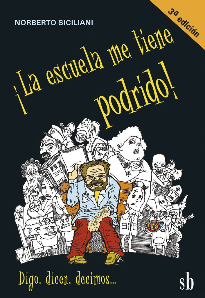 La escuela me tiene podrido! Digo, dicen, decimos... | Norberto Siciliani