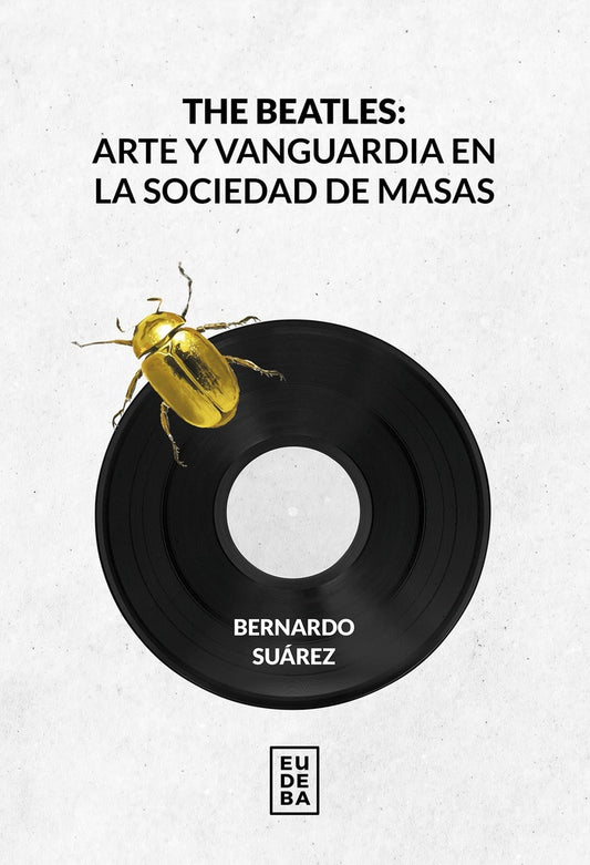 The Beatles: Arte Y Vanguardia En La Sociedad De M | Bernardo Suarez