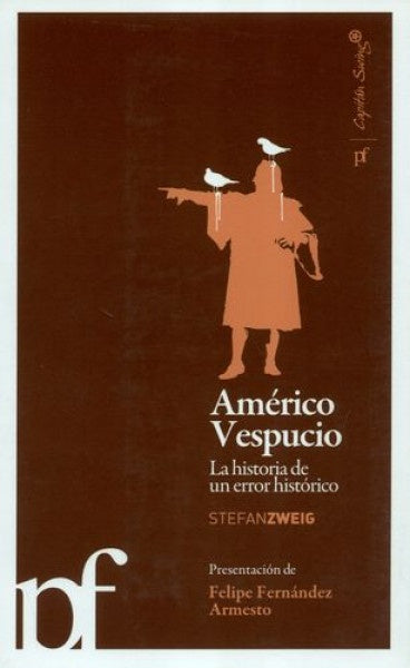 Américo Vespucio. La Historia De Un Error Histórico | Stefan Zweig