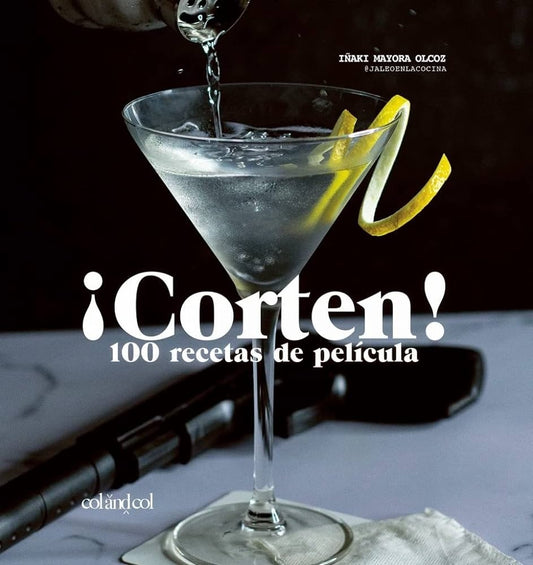 ¡Corten! 100 Recetas De Película | Iñaki Mayora