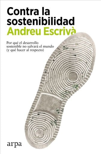 Contra La Sostenibilidad | Andreu Escrivà
