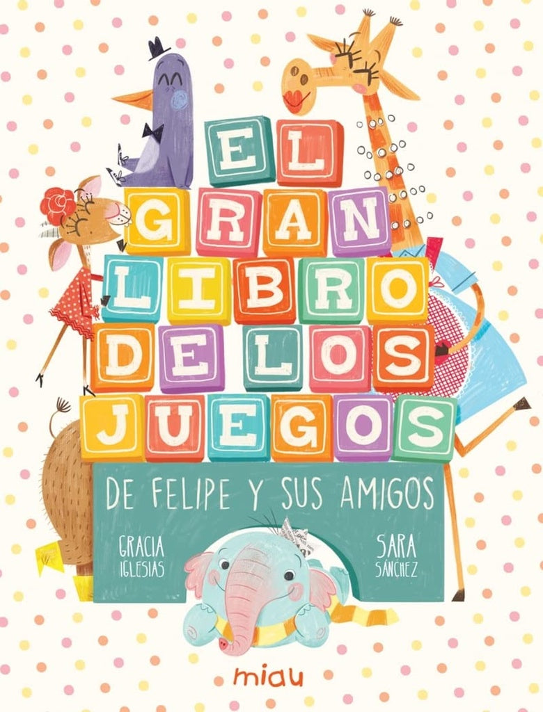 El Gran Libro De Los Juegos De Felipe & Cia | Gracia Iglesias
