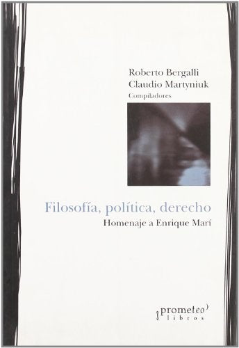 Filosofia, Politica, Derecho. Homenaje A Enrique Mari | Martyniuk, Bergalli
