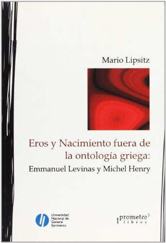 Eros Y Nacimiento Fuera De La Ontologia Griega. Levinas Y Henry | Mario Lipsitz