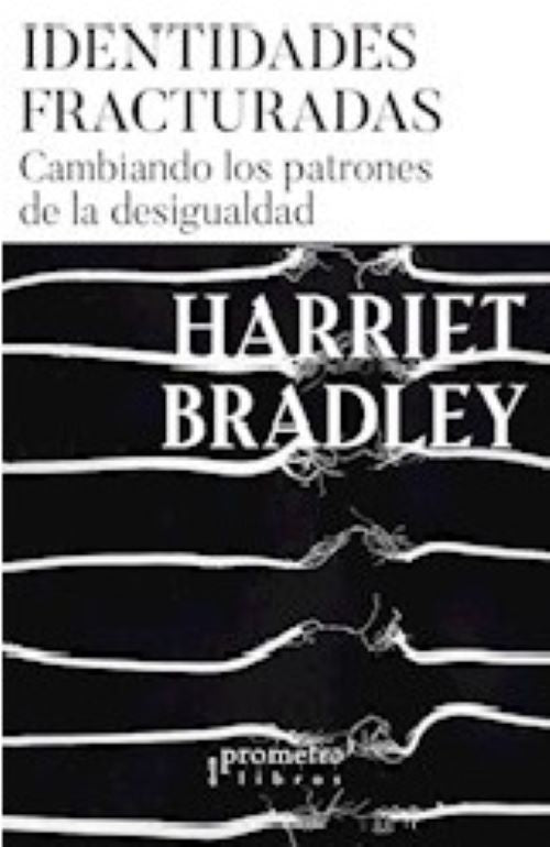 Identidades Fracturadas. Cambiando Los Patrones De La Desigualdad | Omar Acha