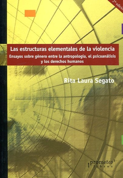 Estructuras Elementales De La Violencia, Las. 2Da Edicion | Rita Laura Segato