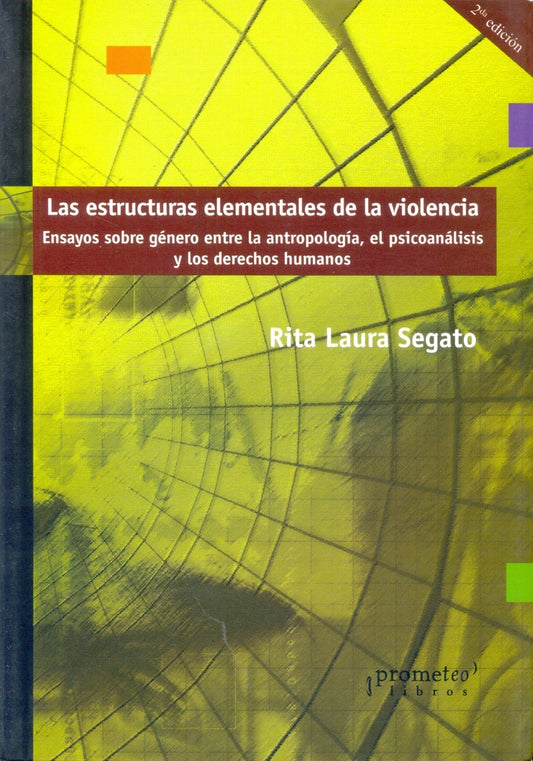 Estructuras Elementales De La Violencia, Las. 2Da Edicion | Rita Laura Segato