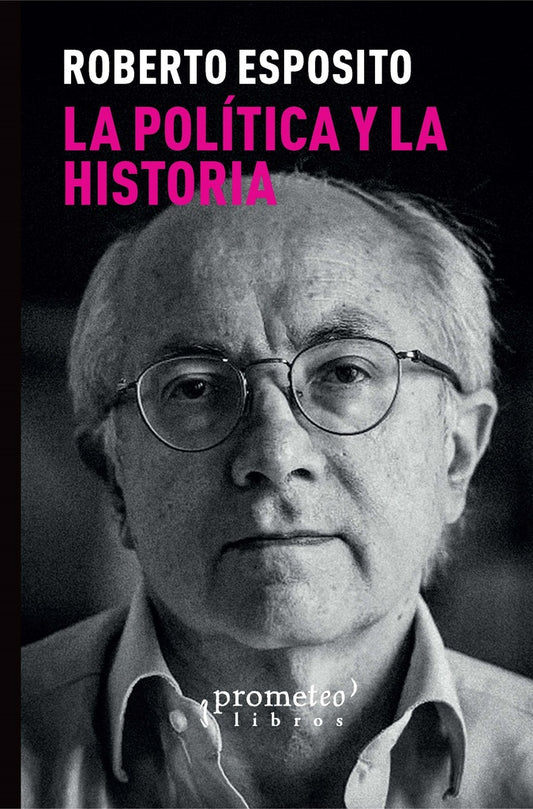 Politica Y La Historia, La | Roberto Esposito