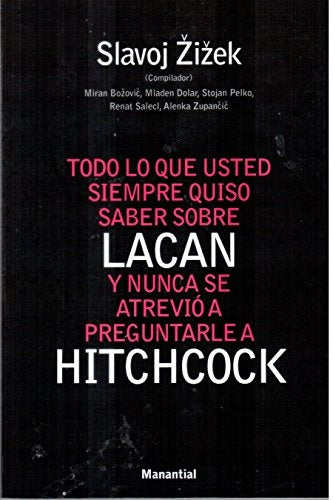 Todo lo que usted siempre quiso saber sobre Lacan y nunca se atrevió a preguntarle a Hitchcock | Slavoj iek