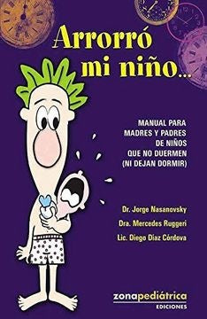 Arrorró mi niño... Manual para padres desvelados | Jorge Nasanovsky