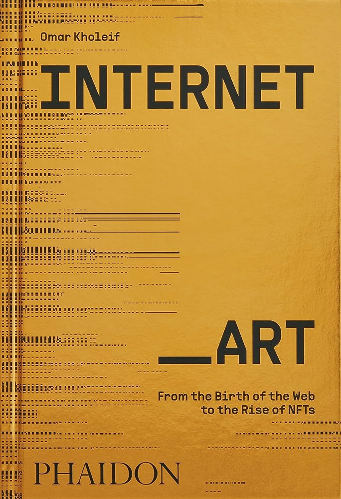 Internet _ Art. From Birth  of  The Web to The Rise of NFTs | Omar Kholeif