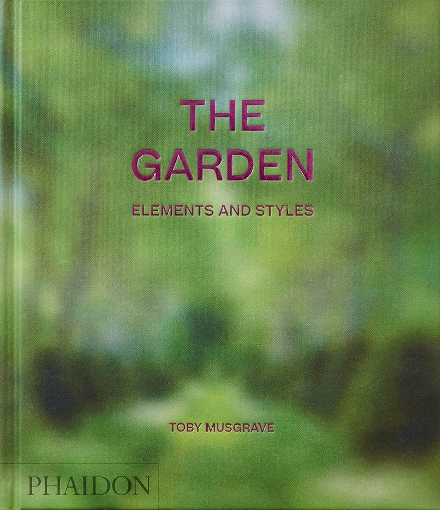 The Garden. Elements and  Styles | Toby Musgrave