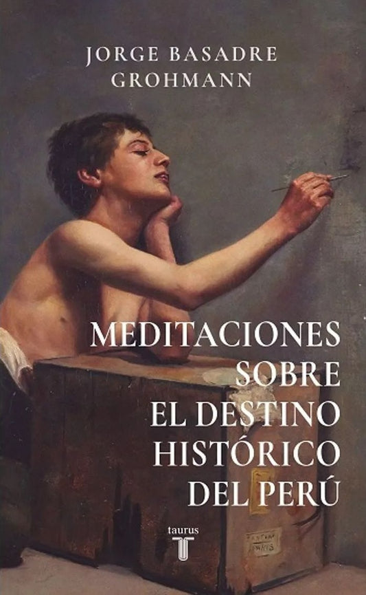 Meditaciones sobre el Destino Histórico del Perú | Jorge Basadre Grohmann