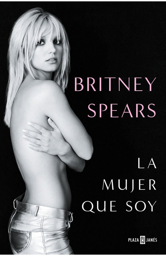 La Mujer que Soy. Biografia de Britney Spears | Britney Spears