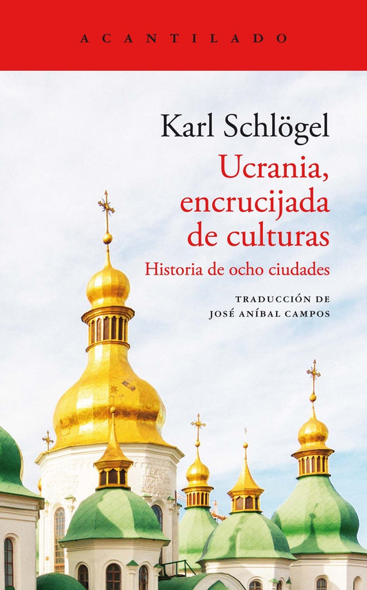 Ucrania, Encrucijada de Culturas: Historia de Ocho Ciudades | Karl Schlögel